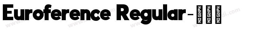 Euroference Regular字体转换 Euroference Regular字体转换